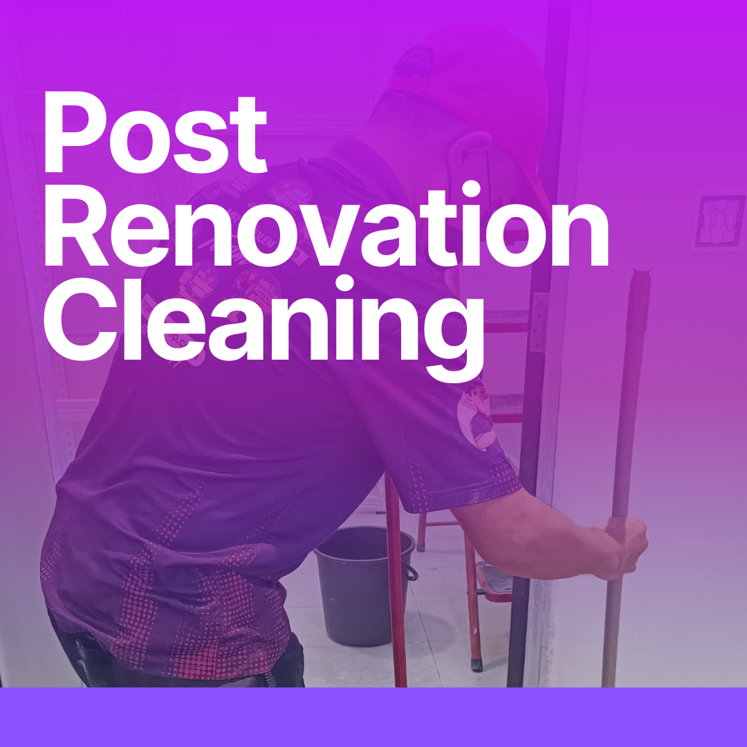 Post Renovation Cleaning (5 Stars Cleaning)